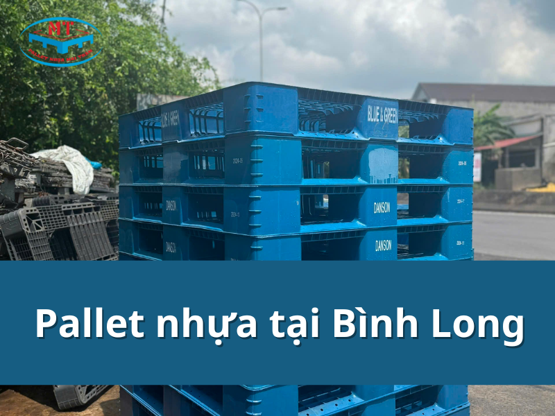 Pallet nhựa tại Bình Long có sẵn mới, cũ, tái chế, giao nhanh