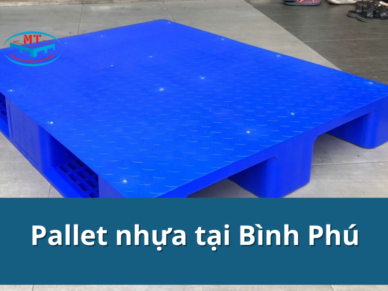 Pallet nhựa tại Bình Phú chất lượng, giá rẻ cho doanh nghiệp