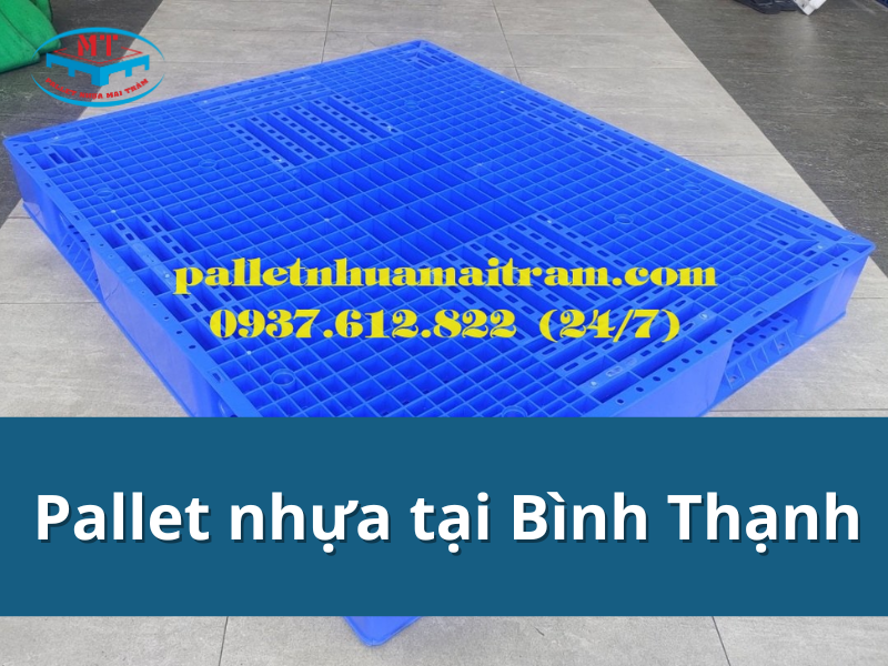 Pallet nhựa tại Bình Thạnh, mua ở đâu vừa bền vừa tiết kiệm?