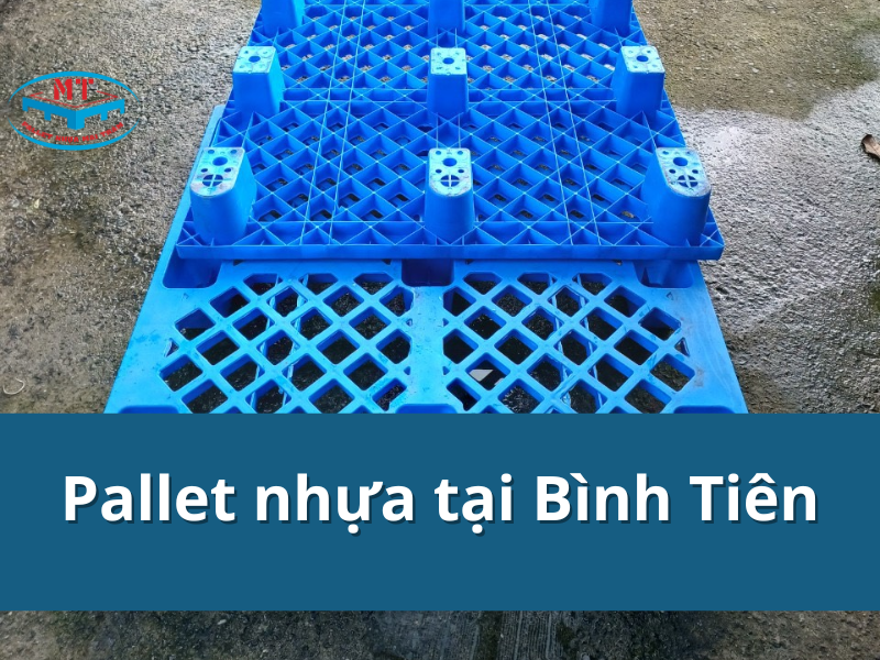 Pallet nhựa tại Bình Tiên giá tận xưởng, liên hệ ngay