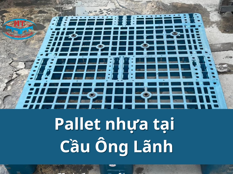 Đặc điểm của pallet nhựa tại Cầu Ông Lãnh là gì?