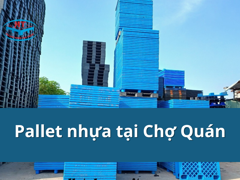 Pallet nhựa tại Chợ Quán bền đẹp, giá tốt, có chiết khấu cao