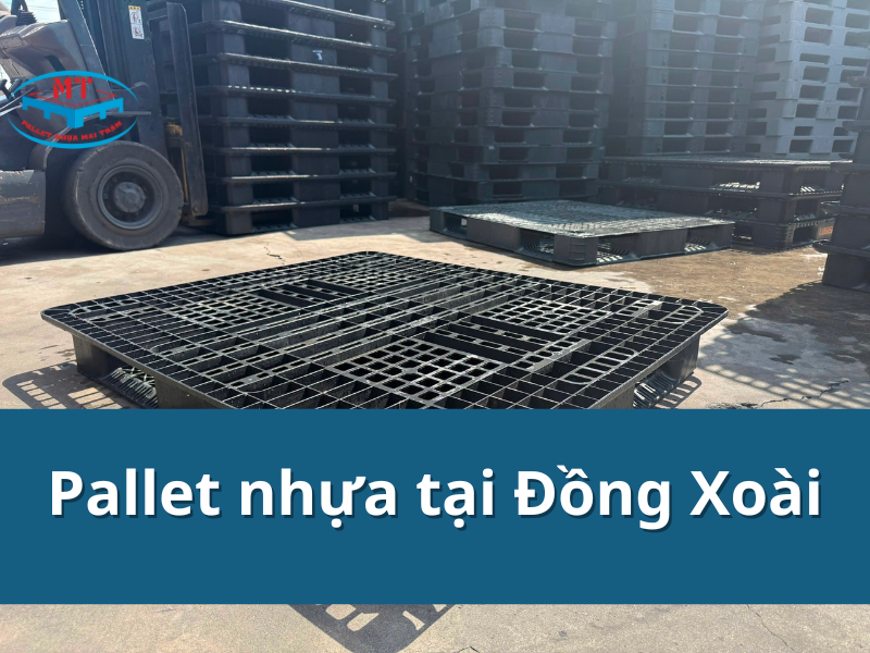 Pallet nhựa tại Đồng Xoài  giá tốt, giao hàng nhanh, hàng sẵn kho