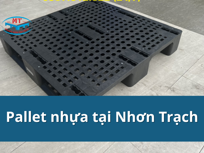 Pallet nhựa tại Nhơn Trạch chất lượng, giá tốt, giao nhanh