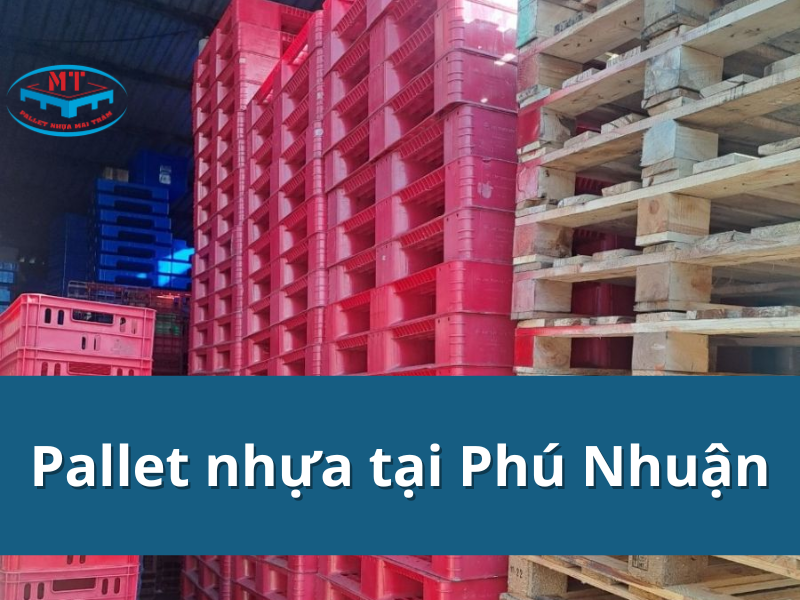 Pallet nhựa tại Phú Nhuận chất lượng, giá rẻ