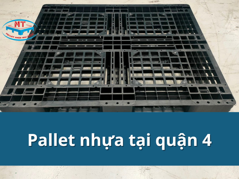 Pallet nhựa tại quận 4 hàng đẹp giá tốt