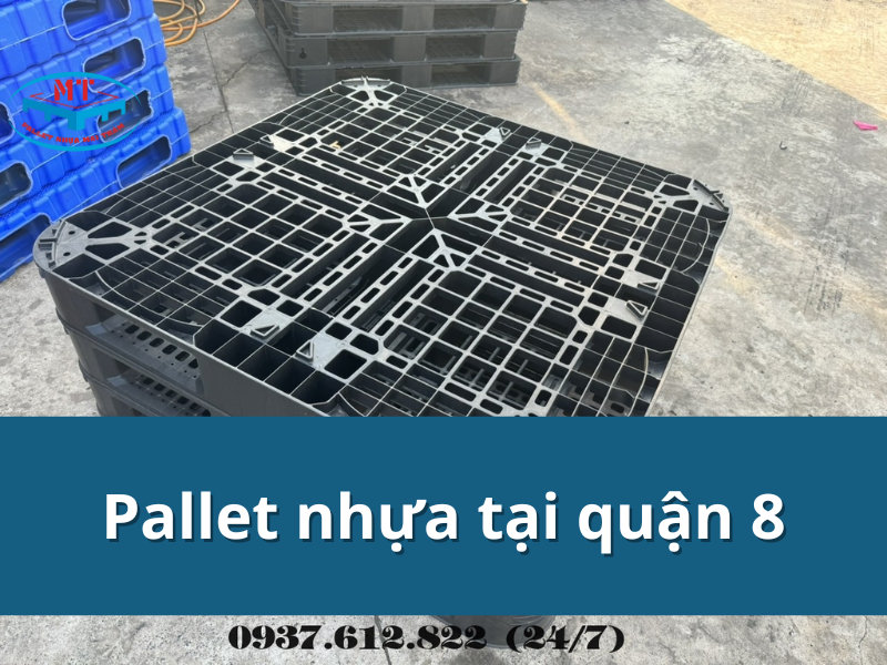 Địa chỉ mua pallet nhựa tại quận 8 đáng tin cậy