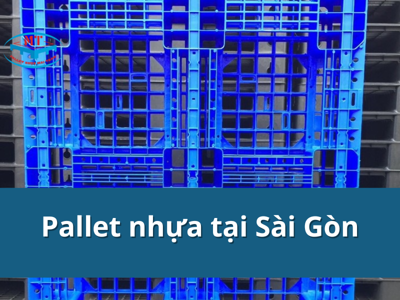 Pallet nhựa tại Sài Gòn giá rẻ nhất thị trường chỉ từ 99k
