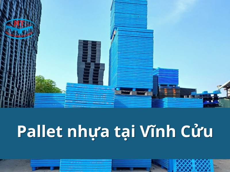 Tại sao nên chọn pallet nhựa tại Vĩnh Cửu