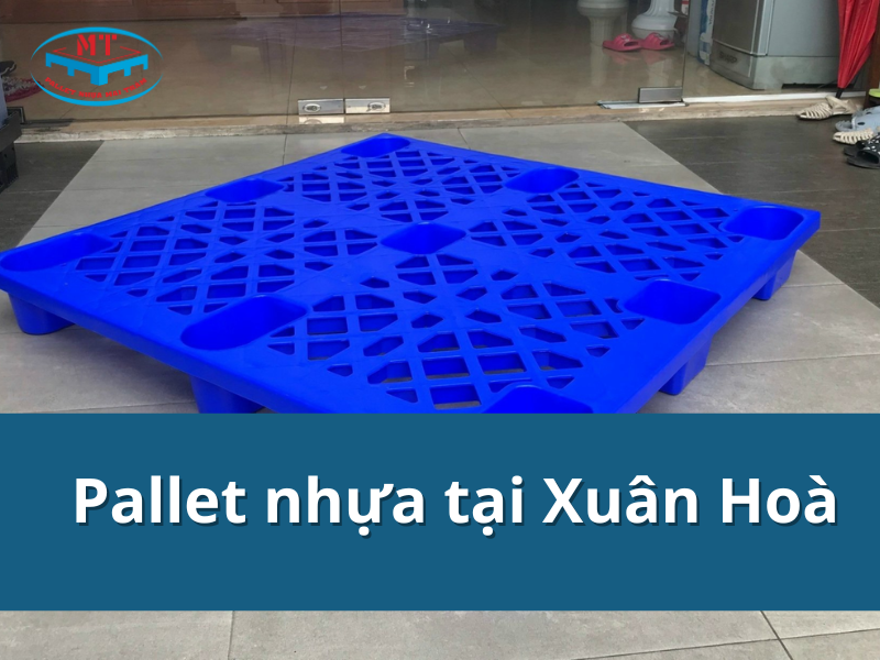 Pallet nhựa tại Xuân Hoà chất lượng, giá tốt chỉ từ 90k